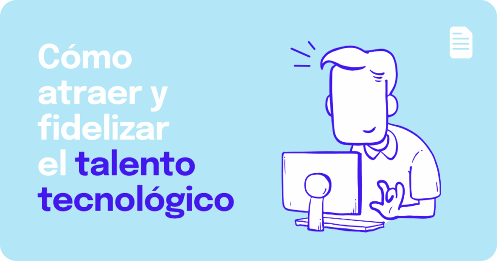 Cómo atraer y fidelizar talento tecnológico